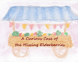 A Curious Case of the Missing Elderberries [Free] [Interactive Fiction]