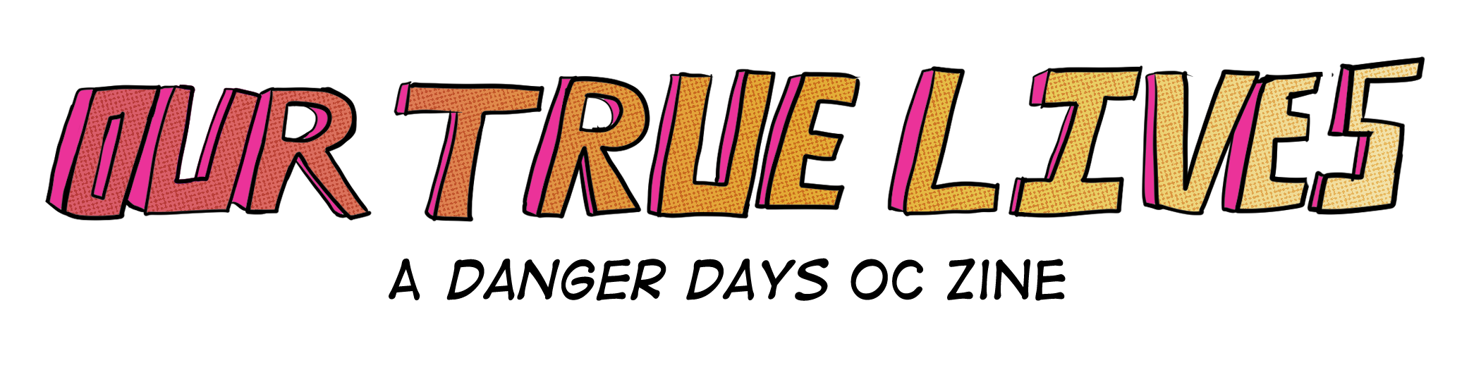 True Lives Our True Lives: A Danger Days OC Zine by KilljoyConstruct