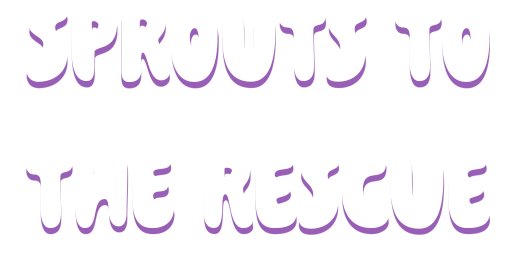 Sprouts To The Rescue