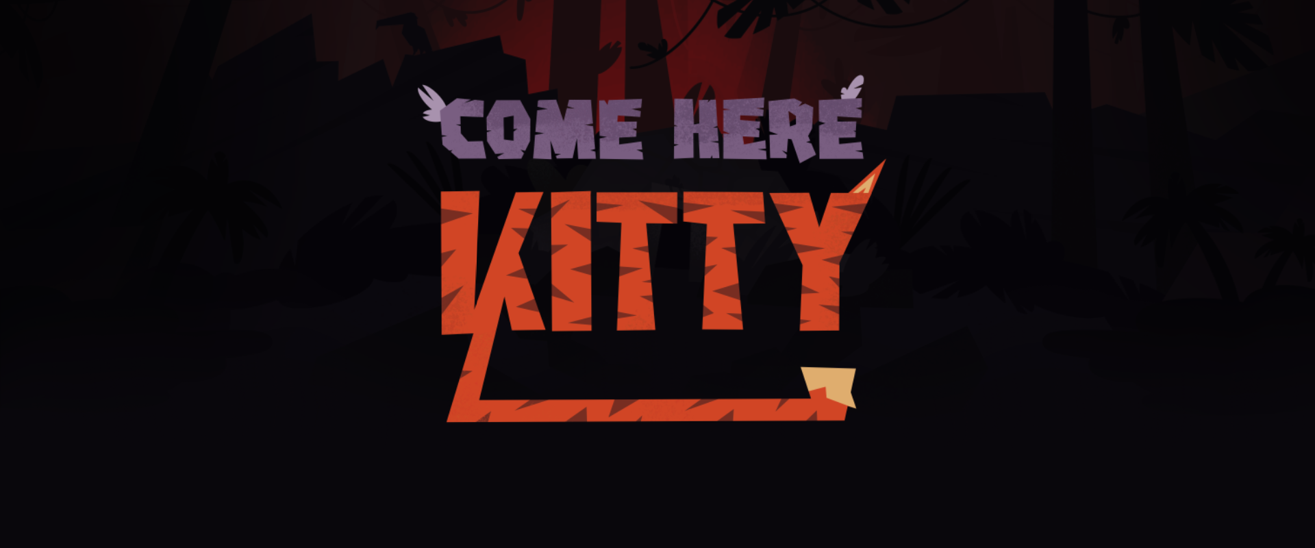 Come Here Kitty
