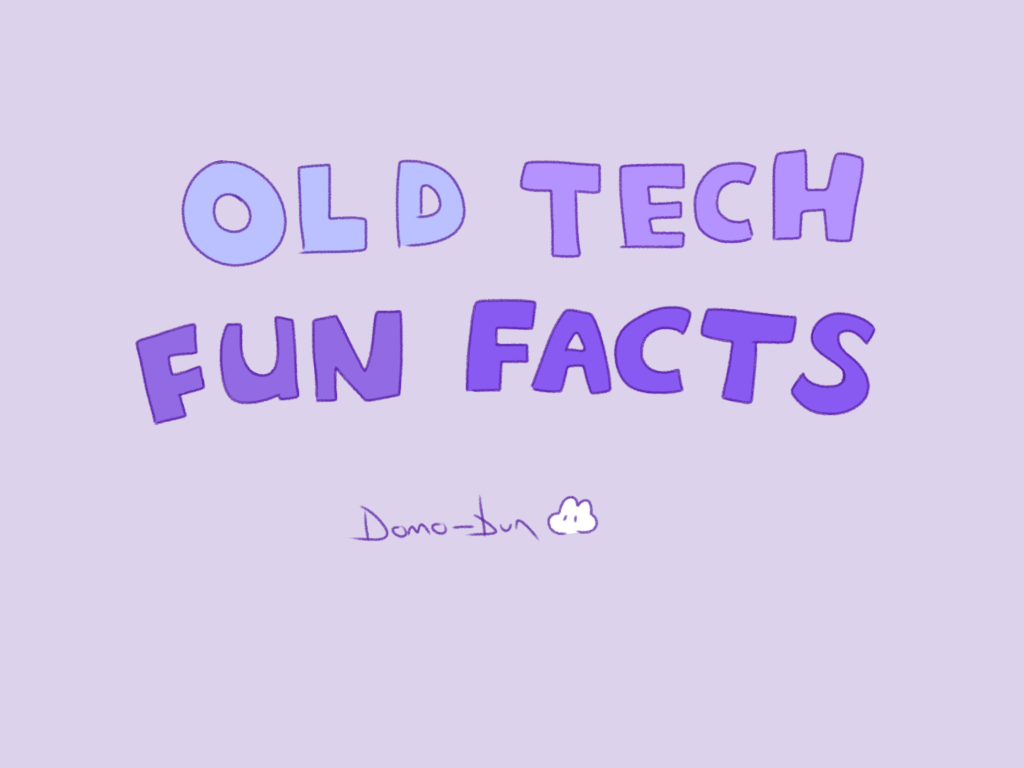 Cover image for Old Tech Fun Facts!