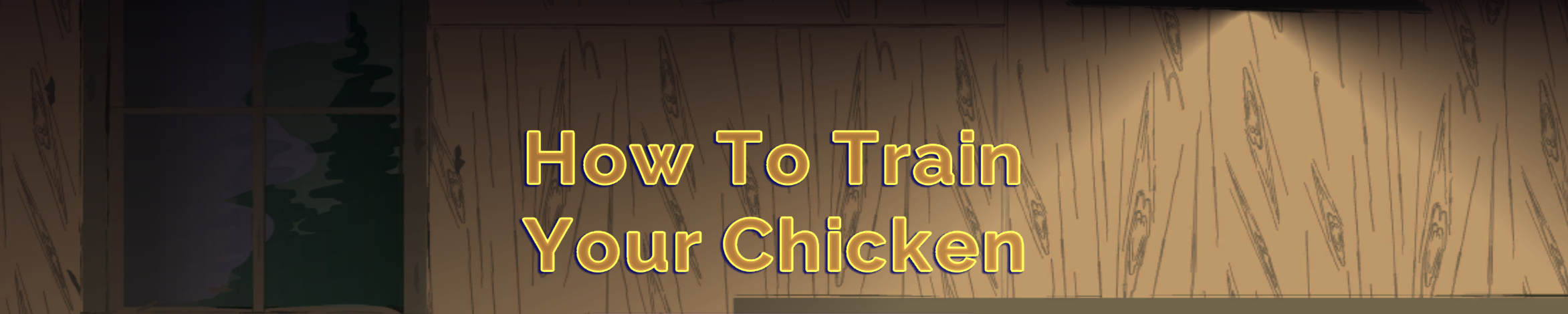 How To Train Your Chicken