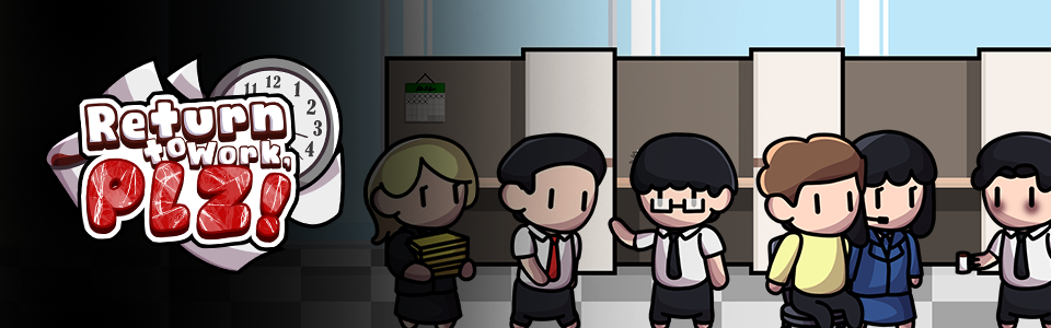 Return to Work, PLZ!