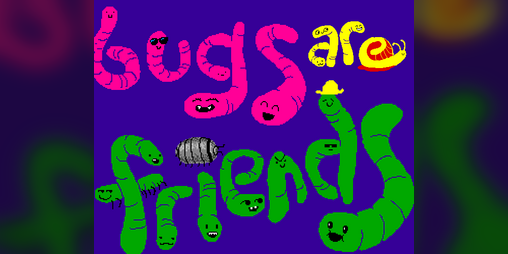 Cover image for bugs are friends