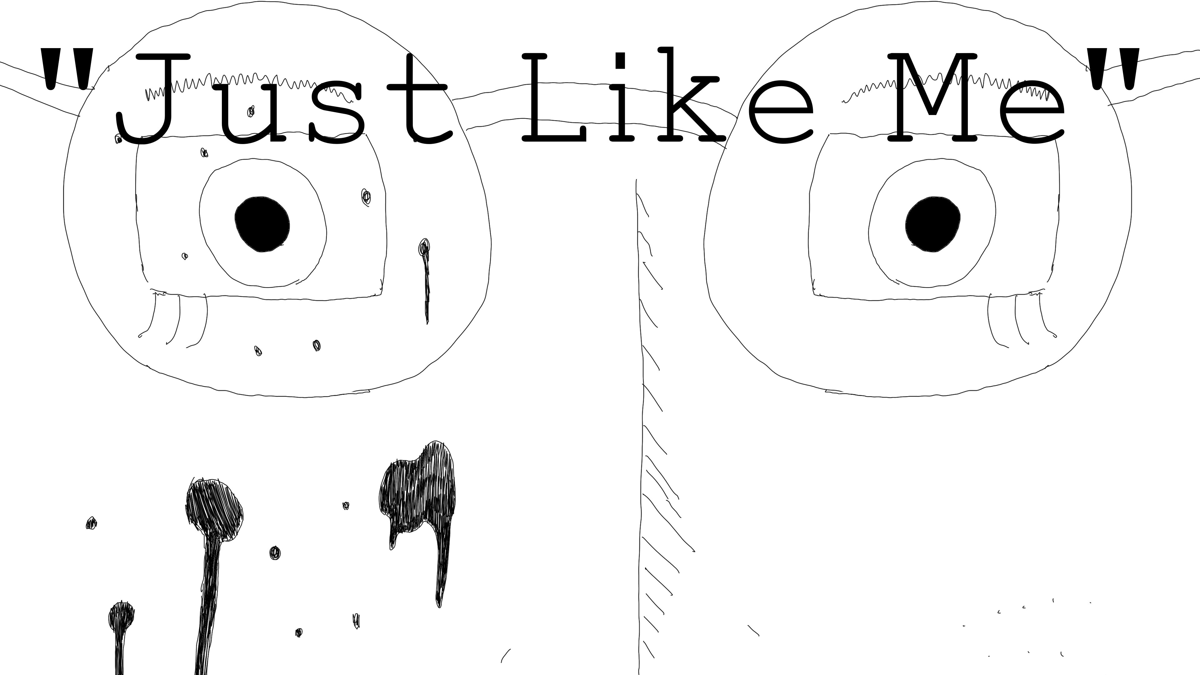 Just Like Me