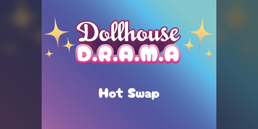 Cover image for Hot Swap: A Dollhouse Drama Expansion