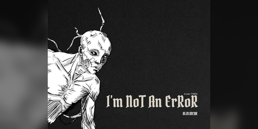Cover image for I'm NoT An ErRoR (v0.7)