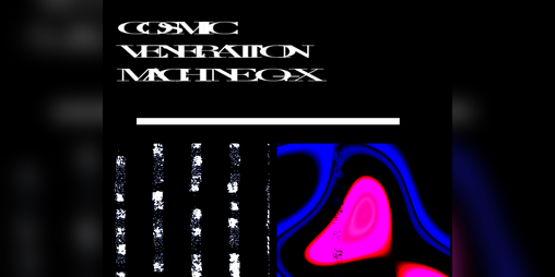 Cover image for COSMIC VENERATION MACHINE O+X