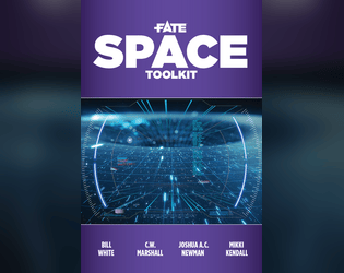 Fate Space Toolkit   - Take your Fate game into the great unknown with the Fate Space Toolkit! 