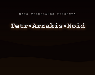 Gratis en itch.io: Tetr-Arrakis-Noid de forcray