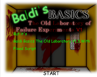 Baldi Basics The Old Laboratory Of Failure Exp V1.1 But it's Baldi Basics The Old Laboratory V1.3 [Free] [Android]