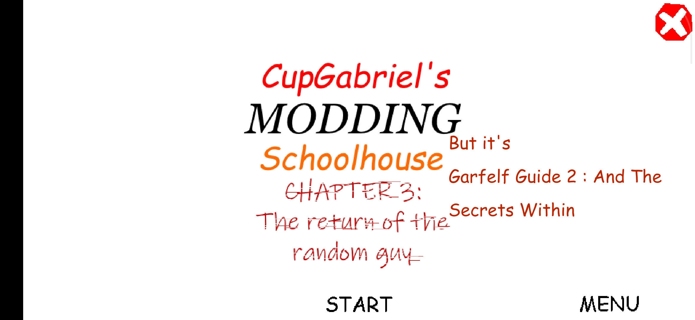 CupGabriel Modding Schoolhouse Chapter 3 : The Return Of Random Guy But it's Garfelf Guide 2 : And The Secrets Within