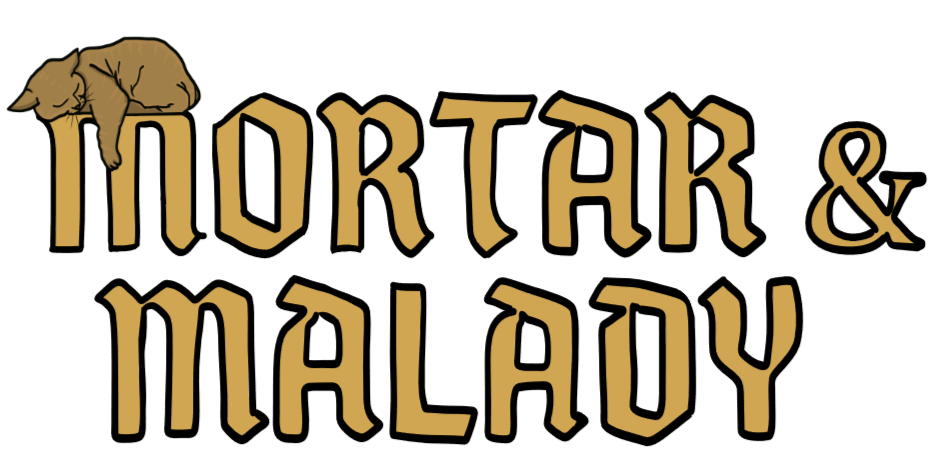MORTAR & MALADY
