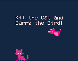 Kit the Cat and Barry the Bird!