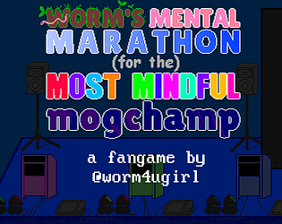 Worm's Mental Marathon (for the) Most Mindful Mogchamp! [Free]