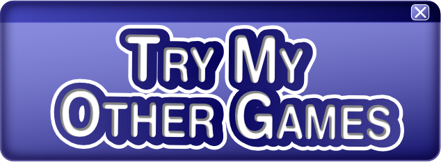 Try my other games Try my other games
