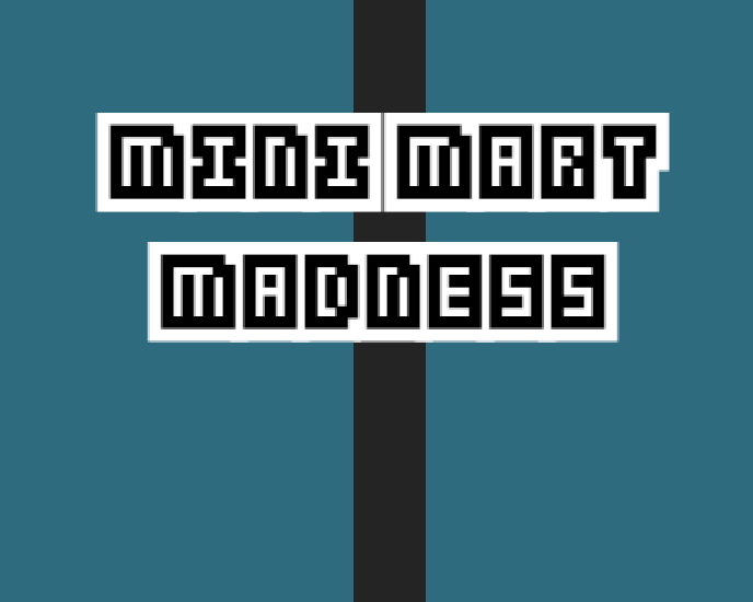 Mini Mart Madness