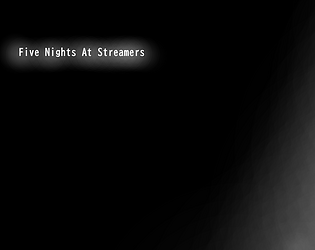 Five Nights At Streamers [Free] [Other] [Windows]