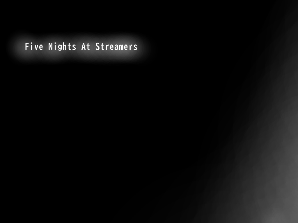 Five Nights At Streamers
