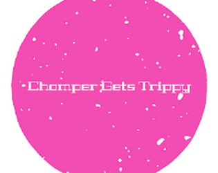 Chomper Gets Trippy