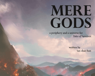 Mere Gods   - A sandbox adventure for the upcoming Tales of Saintrest roleplaying game. Inspired by ancient Southeast Asia. 