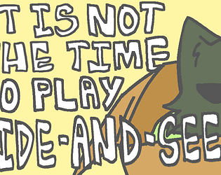 It is not the time to play hide-and-seek!