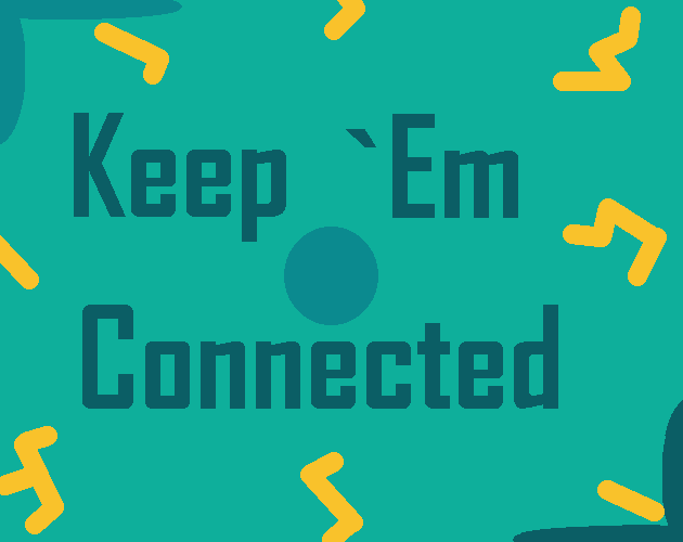 Keep `Em Connected