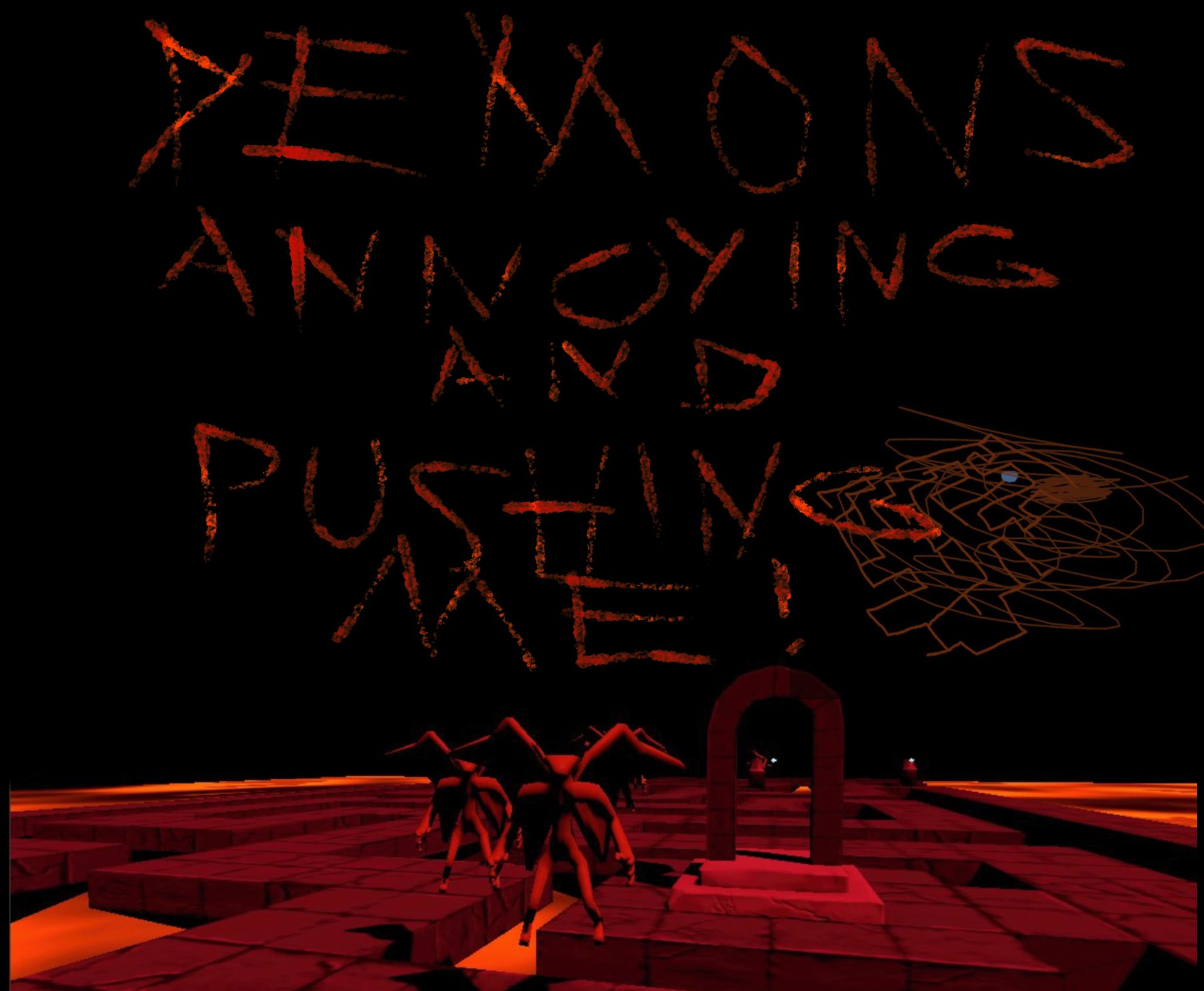 Demons Annoying And Pushing Me!