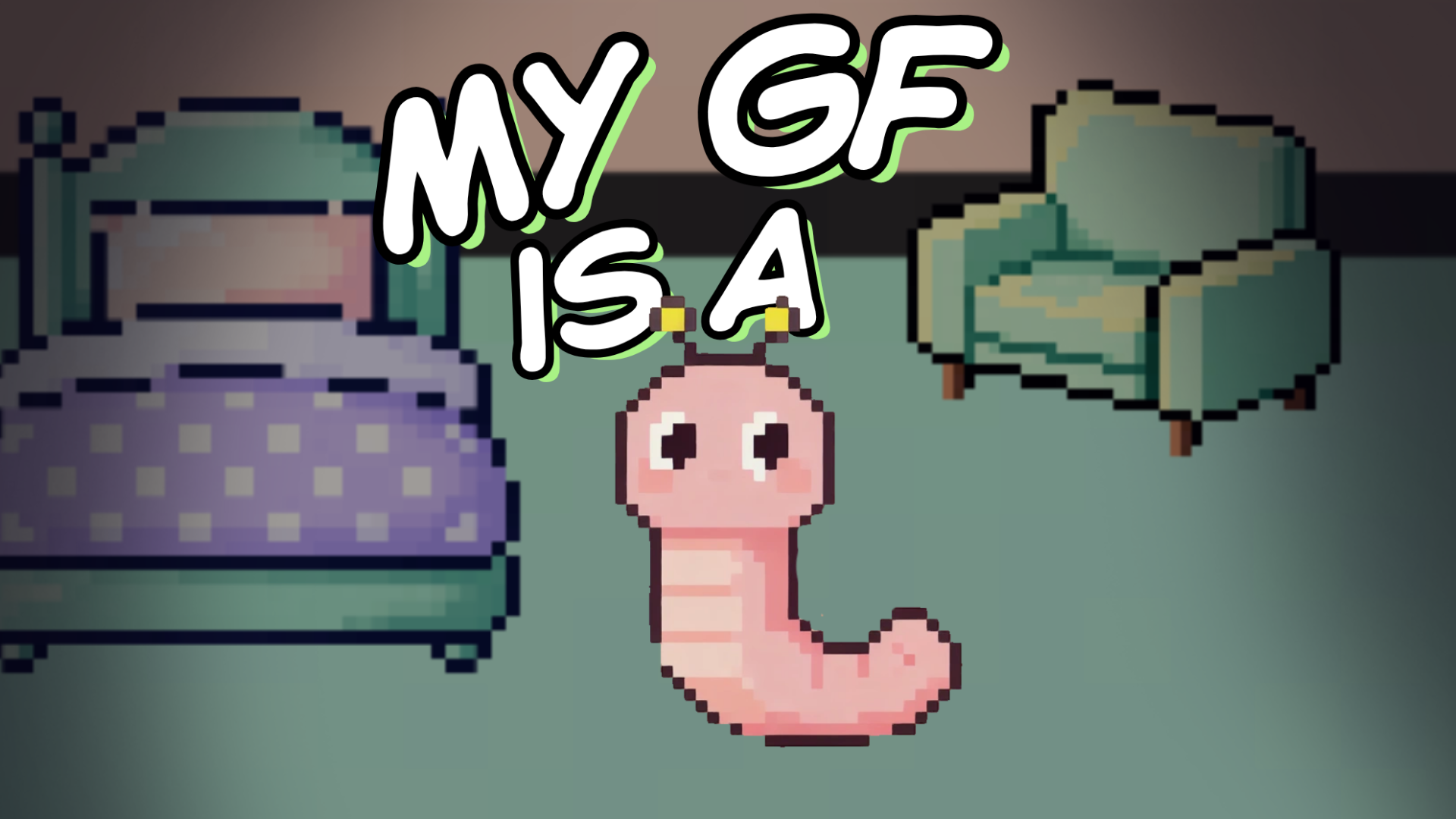 My GF turned into a Worm