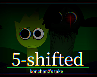 Sprunki 5-shifted bonchan2's take [Free] [Rhythm]
