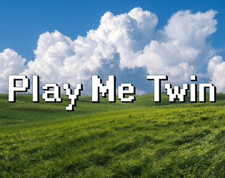 Play Me Twin [$4.99] [Other] [Windows] [macOS] [Android]