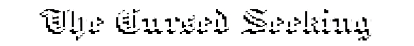 The Cursed Seeking