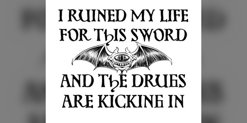 Cover image for I Ruined My Life For This Sword And The Drugs Are Kicking In