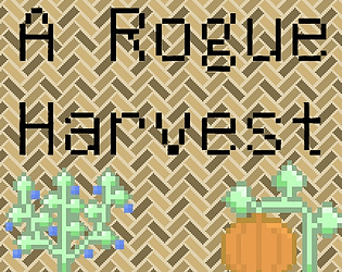 A Rogue Harvest [$5.00] [Strategy] [Windows] [Linux]
