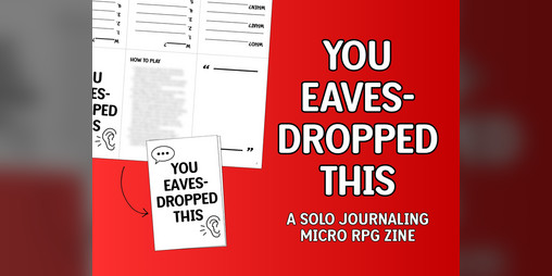 Cover image for You Eavesdropped This: A Solo Journaling Micro RPG