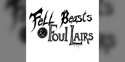 Cover image for Fell Beasts & Foul Lairs