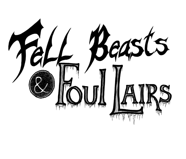 Cover image for Fell Beasts & Foul Lairs