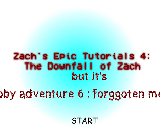 Zach Epic Tutorials 4 : Downfall Of Zach But it's Snooby Adventure 6 : Forggoten Memories [Free] [Android]