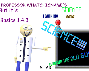 Professor Whatshiname Science Learning Game But It's Billy Basics 1.4.3 With Original Script