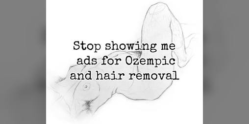 Cover image for Stop showing me ads for Ozempic and hair removal [PDF]