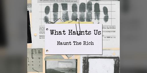 Cover image for Haunt The Rich: A What Haunts Us Oneshot Collection