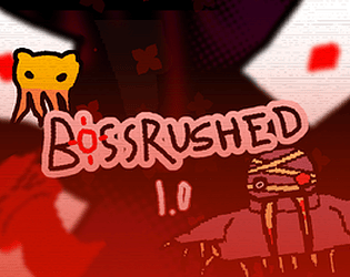 BOSSRUSHED [Free] [Shooter]
