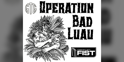 Cover image for OPERATION BAD LUAU: an op for FIST