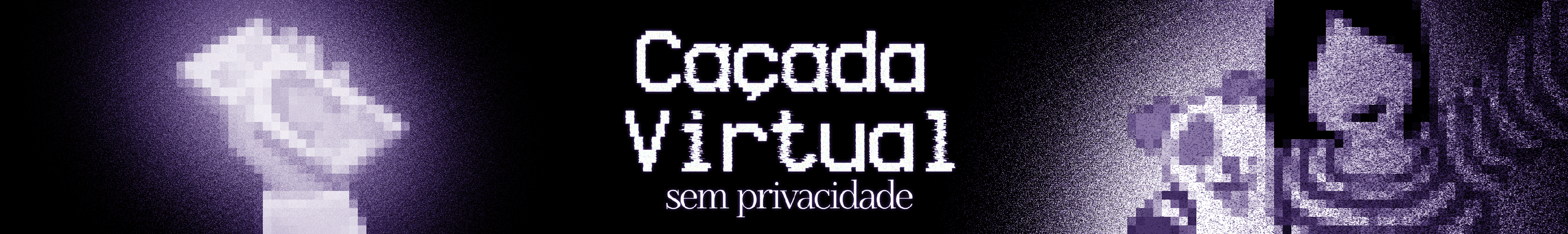 Caçada Virtual - Sem Privacidade