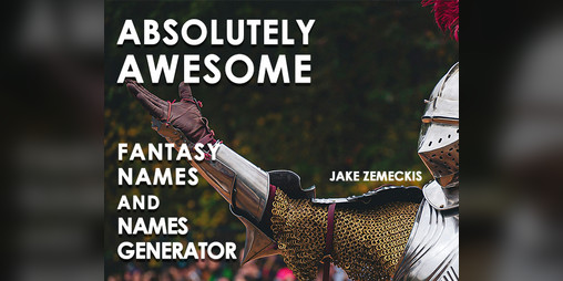 Cover image for Absolutely Awesome Fantasy Names and Names Generator