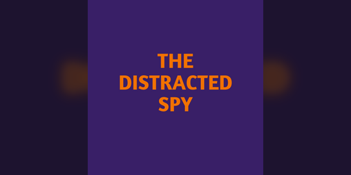 Cover image for The Distracted Spy