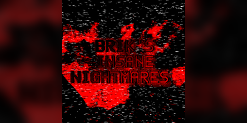 Cover image for Brik's Insane Nightmares (PUBLIC BETA)