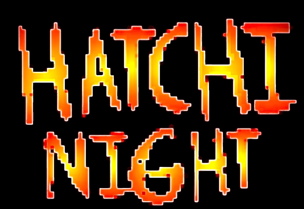 HATCHI NIGHT