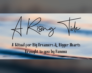 A Rising Tide   - A Ritual for Big Dreamers and Bigger Hearts 