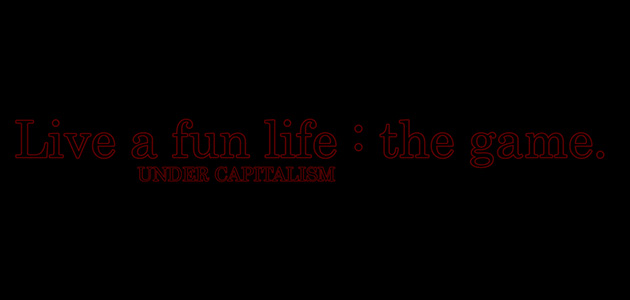 Cover image for Live a fun life (under capitalism) : the game.